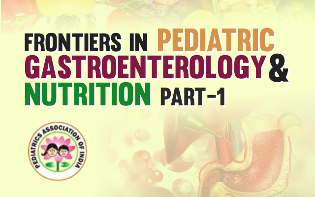 Frontiers in Pediatric Gastroenterology & Nutrition - Part 1