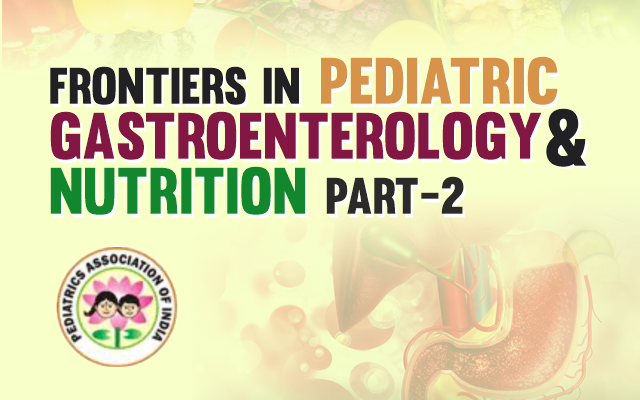 Frontiers in Pediatric Gastroenterology & Nutrition - Part 2