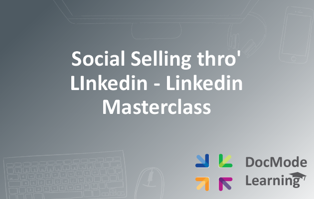 Social Selling through LinkedIn - LinkedIn Masterclass 